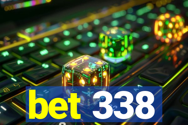 bet 338